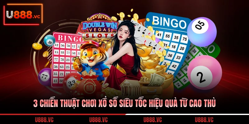 3-chien-thuat-choi-xo-so-sieu-toc-hieu-qua-tu-cao-thu