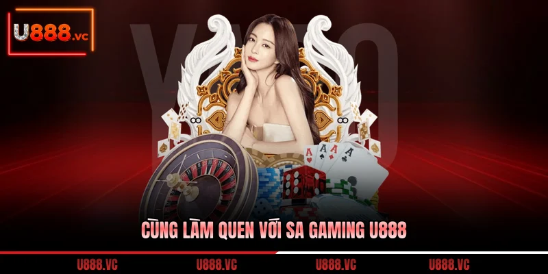 cung-lam-quen-voi-sa-gaming-u888