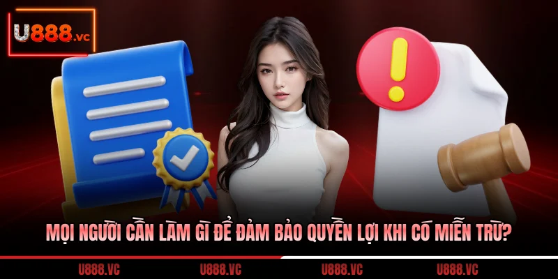 moi-nguoi-can-lam-gi-de-dam-bao-quyen-loi-khi-co-mien-tru