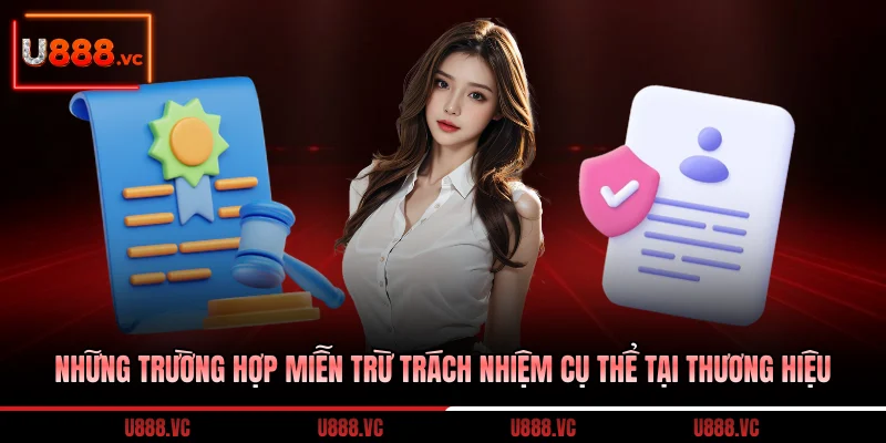 nhung-truong-hop-mien-tru-trach-nhiem-cu-the-tai-thuong-hieu