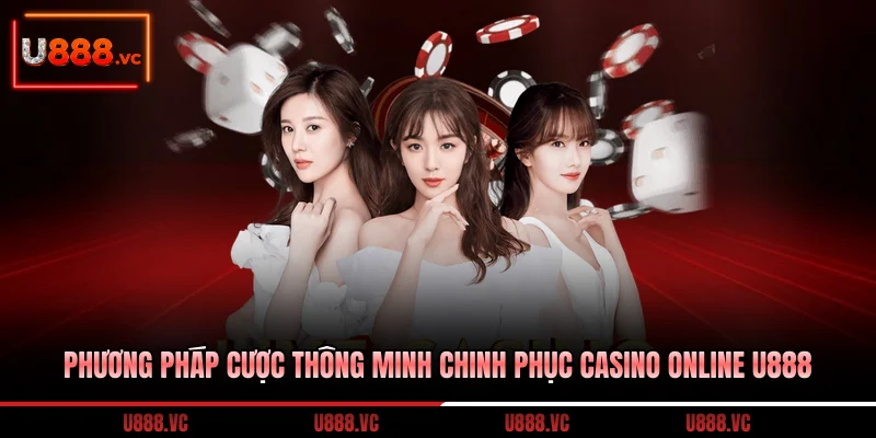 phuong-phap-cuoc-thong-minh-chinh-phuc-casino-online-u888
