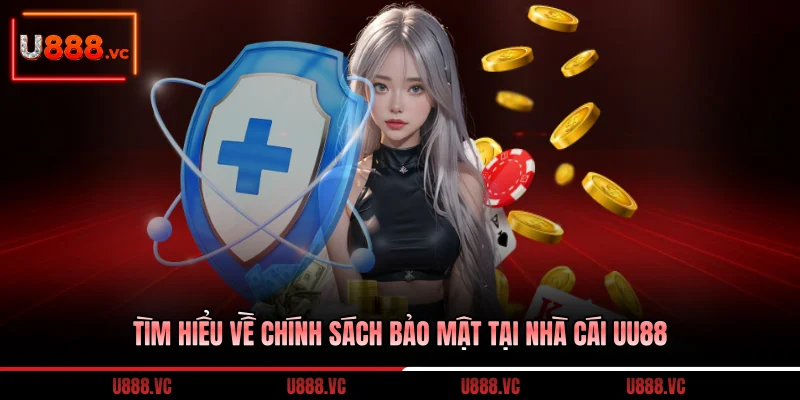 tim-hieu-ve-chinh-sach-bao-mat-tai-nha-cai-uu88