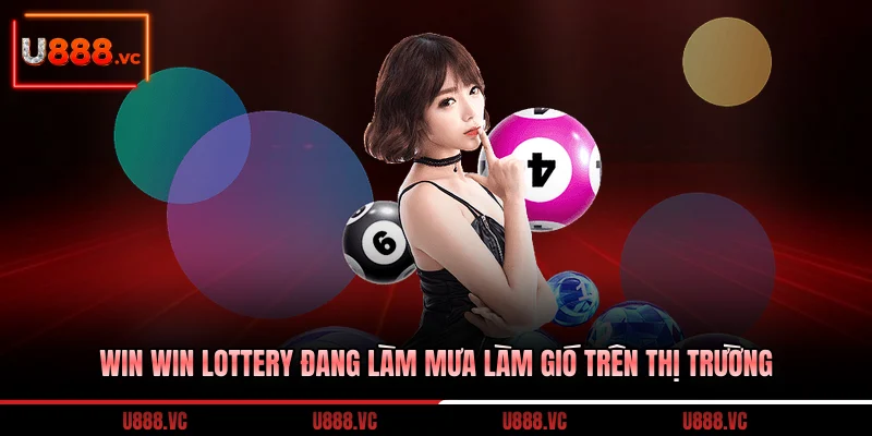 win-win-lottery-dang-lam-mua-lam-gio-tren-thi-truong